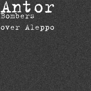 Antor的專輯Bombers over Aleppo