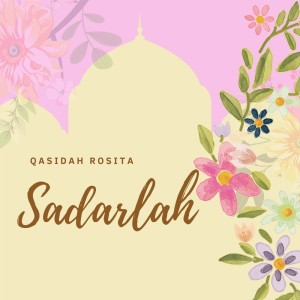收听Qasidah Rosita的Sadarlah歌词歌曲