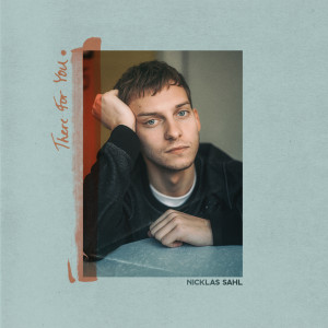 收聽Nicklas Sahl的There For You歌詞歌曲