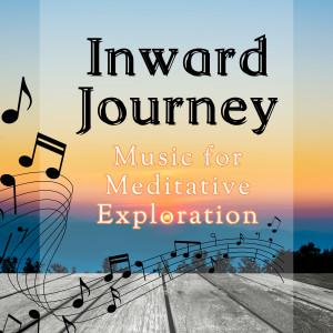 The Meditation Verve的專輯Inward Journey: Music for Meditative Exploration