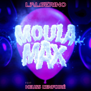 ดาวน์โหลดและฟังเพลง Moula max พร้อมเนื้อเพลงจาก L'Algerino