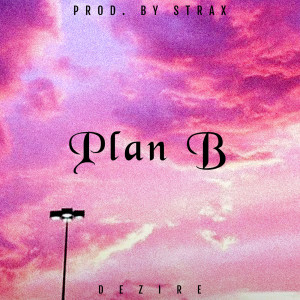 Listen to Plan B song with lyrics from Dezire