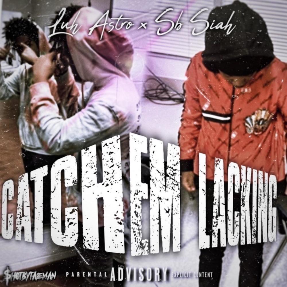 Catch Em Lackin (feat. SB Siah) (Explicit)