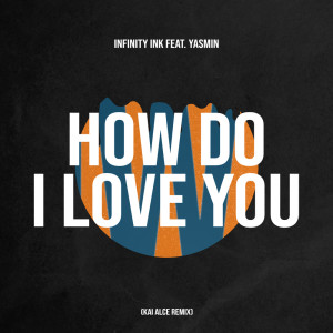 Album How Do I Love You (Kai Alce Remix) from Infinity Ink
