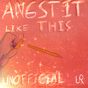收聽Unofficial的Angst It Like This歌詞歌曲