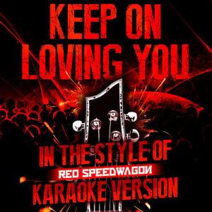 ดาวน์โหลดและฟังเพลง Keep on Loving You (In the Style of Reo Speedwagon) [Karaoke Version] พร้อมเนื้อเพลงจาก Ameritz Audio Karaoke