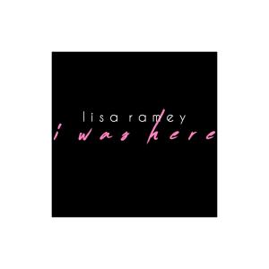 收聽Lisa Ramey的I Was Here歌詞歌曲