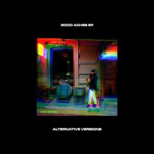 Album Good Aches EP - Alternative Versions from Alex Sombo