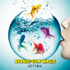 ดาวน์โหลดและฟังเพลง Bubble-Gum Magic พร้อมเนื้อเพลงจาก KEYTALK