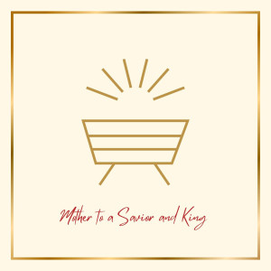 Album Mother to a Savior and King oleh Caleb