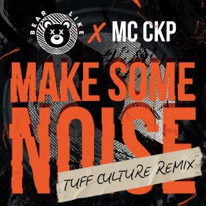 Bear Like的專輯Make Some Noise (Tuff Culture Remix)