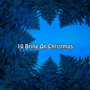 10 Bring On Christmas