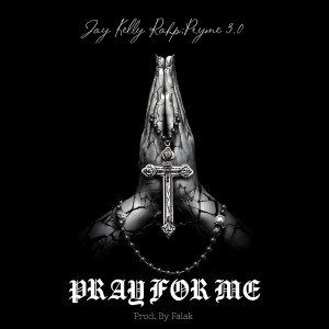 Album Pray For Me (Explicit) from Jay Kelly Rahp