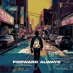 Pep Love的专辑Forward Always (Explicit)