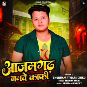 Listen to Azamgarh Namawe Kafi song with lyrics from Shubham Tiwari Chiku
