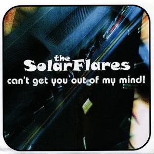 收聽The Solarflares的Can't Get You out of My Mind!歌詞歌曲