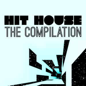 Album Hit House: The Compilation oleh Various Artists