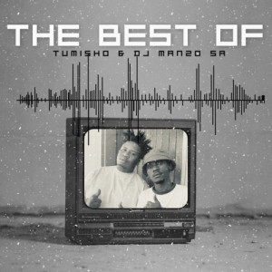 DJ Manzo SA的專輯THE BEST OF TUMISHO & DJ MANZO SA