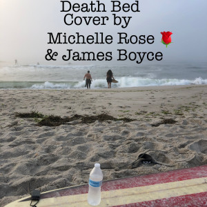 Dengarkan lagu Death Bed (Cover) nyanyian Michelle Rose dengan lirik