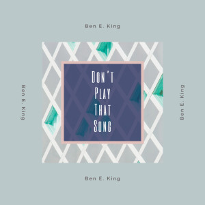 Ben E. King的專輯Don't Play That Song