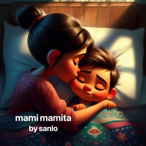 收聽Sanlo的Mami mamita nana歌詞歌曲