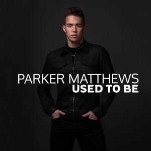 收聽Parker Matthews的Used To Be歌詞歌曲