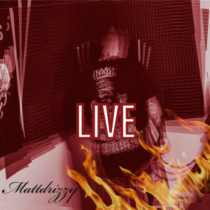 Listen to Live (Explicit) song with lyrics from Mattdrizzy