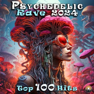 Album Psychedelic Rave 2024 Top 100 Hits oleh Charly Stylex