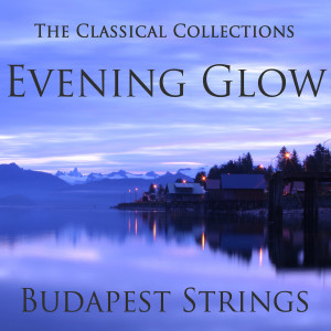 Budapest Strings的專輯The Classical Collections - Evening Glow