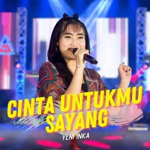 Dengarkan Cinta Untukmu Sayang lagu dari Yeni Inka dengan lirik