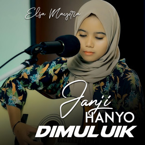 ดาวน์โหลดและฟังเพลง JANJI HANYO DIMULUIK พร้อมเนื้อเพลงจาก Elsa Mayora