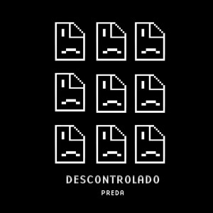 收听Preda的Descontrolado歌词歌曲