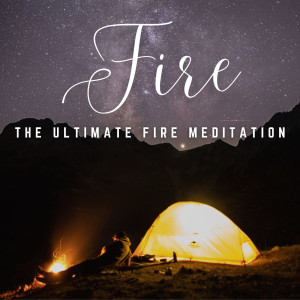 Eternal Flames: The Ultimate Fire Meditation