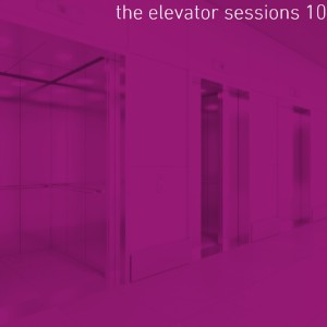 Lemongrass的专辑The Elevator Sessions 10 (Compiled & Mixed By Klangstein)