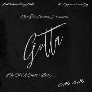 收聽Gutta Gutta的Gutta: Life of a Gutta Baby... (Explicit)歌詞歌曲