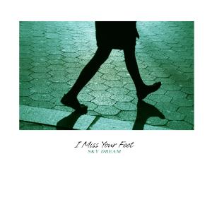 Album I Miss Your Feet from Sky Dream