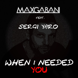 When I Needed You dari Max Gabani