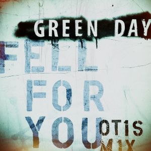 收聽Green Day的Fell for You (Otis Mix)歌詞歌曲