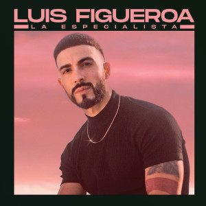 ดาวน์โหลดและฟังเพลง La Especialista พร้อมเนื้อเพลงจาก Luis Figueroa