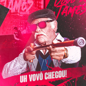 收聽Vovô James的Uh Vovô Chegou!歌詞歌曲