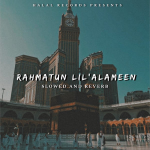 Rabiul Rhmn的专辑Rahmatun Lil'Alameen (Slowed and Reverb)