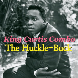King Curtis Combo的專輯The Huckle-Buck