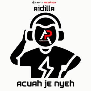 Listen to ACUAH JE NYEH (DJ版) song with lyrics from DJ REMIX ANONIMOX