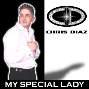 Dengarkan lagu My Special Lady nyanyian Chris Diaz dengan lirik