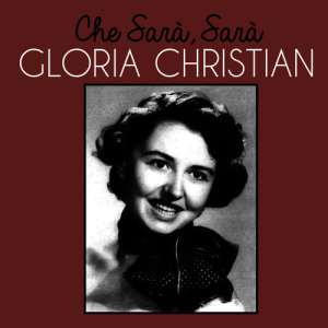 ดาวน์โหลดและฟังเพลง Che sarà, sarà พร้อมเนื้อเพลงจาก Gloria Christian