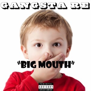 อัลบัม Big Mouth (Explicit) ศิลปิน Gangsta Re