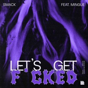 Smack的專輯Let's Get Fucked (Explicit)