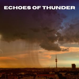 อัลบัม Echoes of Thunder ศิลปิน Gewitter Naturgeräusche Entspannungsmusik