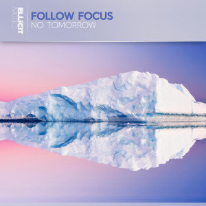 收聽Follow Focus的No Tomorrow (Extended Mix)歌詞歌曲
