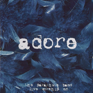 ดาวน์โหลดและฟังเพลง Adore พร้อมเนื้อเพลงจาก Parachute Band